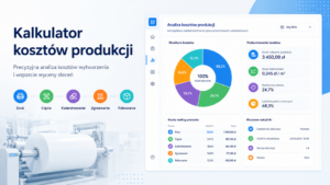 Kalkulator kosztów produkcji - od procesów na hali do precyzyjnej wyceny zlecenia kalkulator kosztów produkcji